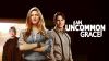 ⁠An Uncommon Grace
