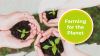 Farming for the Planet