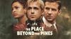 The Place Beyond The Pines