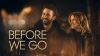 Before We Go